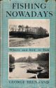 FISHING NOWADAYS. By George Brennand. With eighteen photographs.