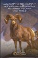AN ANNOTATED BIBLIOGRAPHY OF BOOKS RELATED TO HUNTING THE WILD SHEEP AND GOATS OF THE WORLD. By Dr. Ken Czech and Dr. Raul Valdez.