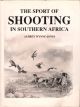 THE SPORT OF SHOOTING IN SOUTHERN AFRICA. By Aubrey Wynne-Jones.