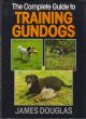 THE COMPLETE GUIDE TO TRAINING GUNDOGS. By James Douglas.