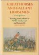 GREAT HORSES AND GALLANT HORSEMEN. Inspiring poems collected by Mary Vaughan and illustrated by John King.