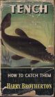 TENCH: HOW TO CATCH THEM. By Harry Brotherton. Series editor Kenneth Mansfield.
