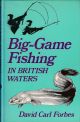BIG-GAME FISHING IN BRITISH WATERS. By David Carl Forbes.