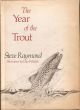 THE YEAR OF THE TROUT. By Steve Raymond. With illustrations by Dave Whitlock.