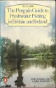 THE PENGUIN GUIDE TO FRESHWATER FISHING IN BRITAIN AND IRELAND: FOR COARSE AND GAME ANGLERS. By Ted Lamb.