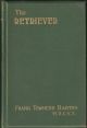 THE RETRIEVER: ITS POINTS; MANAGEMENT; TRAINING AND DISEASES. By Frank Townend Barton, M.R.C.V.S.