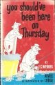 YOU SHOULD'VE BEEN HERE ON THURSDAY. By E.G. Webber. Illustrated by Nevile Lodge. Foreword by Peter McIntyre.