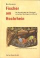 FISCHER AM HOCHRHEIN: ZUR GESCHICHTE DER FISCHEREI ZWISCHEN SAECKINGEN UND BASEL. By Max Baumann.