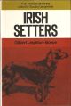 THE WORLD OF DOGS: IRISH SETTERS. By Gilbert Leighton-Boyce. Series editor Stanley Dangerfield.
