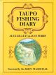 A TAUPO FISHING DIARY. By Alex Gillett. Illustrated by Jane Perry.