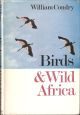 BIRDS and WILD AFRICA. By William Condry.