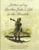 LETTERS OF MY BROTHER JOHN'S LIFE IN THE KLONDIKE. Compiled by The Irish Fly Fishing and Game Shooting Museum.