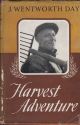 HARVEST ADVENTURE: ON FARMS AND SEA MARSHES; OF BIRDS, OLD MANORS AND MEN. By J. Wentworth Day.