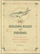 101 GOLDEN RULES OF FISHING: WILES, WIT AND WISDOM TO INFORM AND ENTERTAIN. By Rob Beattie.