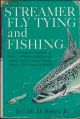 STREAMER FLY TYING AND FISHING. By Joseph D. Bates, Jr. Line drawings by Milton C. Weiler.