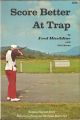 SCORE BETTER AT TRAP. By Fred Missildine with Nick Karas.