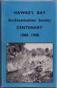HAWKE'S BAY ACCLIMATISATION SOCIETY CENTENARY 1868-1968. Compiled by Centennial Publication Committee. Research and edited by Joyce M. Wellwood.