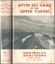 AFTER BIG GAME IN THE UPPER YUKON. By Nevill A.D. Armstrong O.B.E., F.R.G.S.