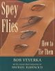 SPEY FLIES AND HOW TO TIE THEM. By Bob Veverka. Color photographs by Michael Radencich.