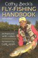 CATHY BECK'S FLY-FISHING HANDBOOK. By Cathy Beck. Illustrated by Rod Walinchus. Third edition.