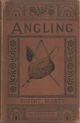 ANGLING: OR HOW TO ANGLE, AND WHERE TO GO. By Robert Blakey.