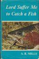 LORD SUFFER ME TO CATCH A FISH. By A.R. Mills. Illustrated by A.S. Paterson.