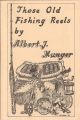 THOSE OLD FISHING REELS. By Alfred J. Munger.