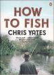 HOW TO FISH. By Chris Yates.