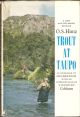 TROUT AT TAUPO. By O.S. Hintz. Illustrated by Minhinnick. New and enlarged edition with an Introduction by Viscount Cobham K.G., G.C.M.G.