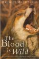 THE BLOOD IS WILD. By Bridgett MacCaskill.