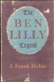 THE BEN LILLY LEGEND. By J. Frank Dobie.