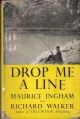 DROP ME A LINE: BEING LETTERS EXCHANGED ON TROUT AND COARSE FISHING. By Maurice Ingham and Richard Walker. 1953 first edition.