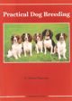PRACTICAL DOG BREEDING. By Brian Plummer. 2008 Tideline Books paperback edition.