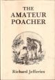 THE AMATEUR POACHER. By Richard Jefferies. 1985 new illustrated Tideline edition.