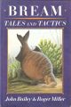 BREAM: TALES AND TACTICS. By John Bailey and Roger Miller.