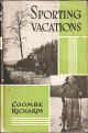 SPORTING VACATIONS: MEMORABLE DAYS WITH ROD AND GUN. By Coombe Richards.
