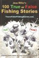 JESS MILLER'S 100 TRUE OR FALSE FISHING STORIES: A SEMI-AUTOBIOGRAPHICAL ACCOUNT OF FISHING HAPPENINGS AND HUMOUR! By Jess Miller.