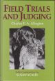 FIELD TRIALS AND JUDGING. By Charles Alington. Commentary by Susan Scales.
