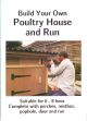 BUILD YOUR OWN POULTRY HOUSE: SUITABLE FOR 6-8 HENS. COMPLETE WITH PERCHES AND NESTBOX. By Stephen Rogers.