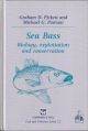 SEA BASS: BIOLOGY, EXPLOITATION AND CONSERVATION. By Graham D. Pickett and Michael G. Pawson.