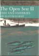 THE OPEN SEA: ITS NATURAL HISTORY. PART II: FISH AND FISHERIES. WITH CHAPTERS ON WHALES, TURTLES AND ANIMALS OF THE SEA FLOOR. By Sir Alister C. Hardy. New Naturalist No. 37.