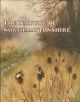 THE NATURE OF NORTHAMPTONSHIRE: WILDLIFE, GEOLOGY AND CONSERVATION OF THE COUNTY INCLUDING THE SOKE OF PETERBOROUGH.