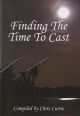 FINDING THE TIME TO CAST. Compiled by Chris Currie.