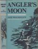 ANGLER'S MOON: MEMORIES OF FISH, FISHING AND FISHERMEN. By Leo Walmsley. Illustrated by B.S. Biro.