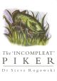 THE INCOMPLEAT PIKER. By Dr Steve Rogowski.