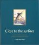 CLOSE TO THE SURFACE: A PICTORIAL HISTORY OF 50 YEARS OF BIG GAME FISHING IN THE AZORES. By Greet Wouters.