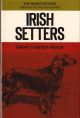 THE WORLD OF DOGS: IRISH SETTERS. By Gilbert Leighton-Boyce. Series editor Stanley Dangerfield.
