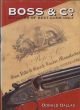 BOSS and CO: BUILDERS OF BEST GUNS ONLY. By Donald Dallas. First edition.
