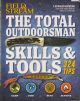 FIELD and STREAM: THE TOTAL OUTDOORSMAN SKILLS and TOOLS. By T. Edward Nickens and the Editors of Field and Stream.
