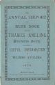 THE ANNUAL REPORT AND BLUE BOOK OF THE THAMES ANGLING PRESERVATION SOCIETY, CONTAINING USEFUL INFORMATION TO THAMES ANGLERS. 1878.